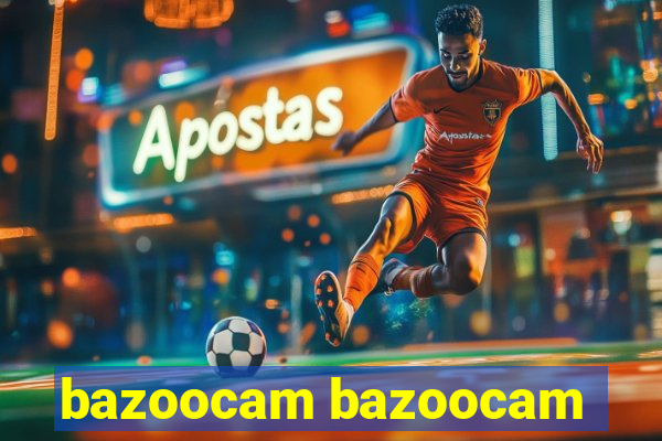 bazoocam bazoocam